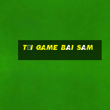 tải game bài sâm