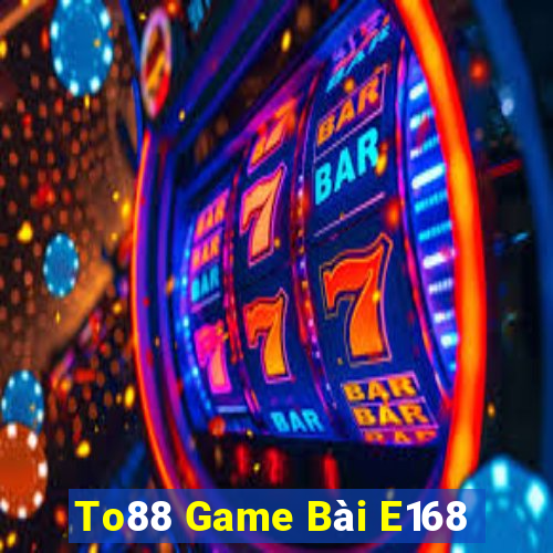 To88 Game Bài E168