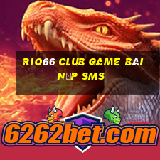 Rio66 Club Game Bài Nạp Sms