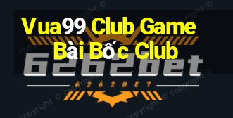 Vua99 Club Game Bài Bốc Club