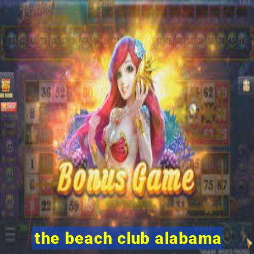 the beach club alabama