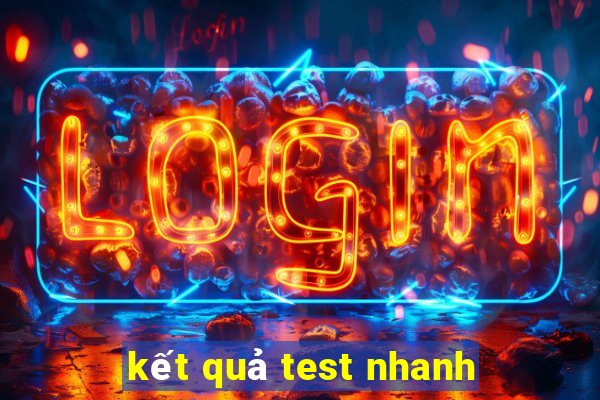 kết quả test nhanh