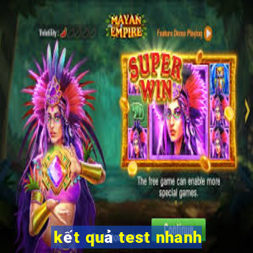 kết quả test nhanh