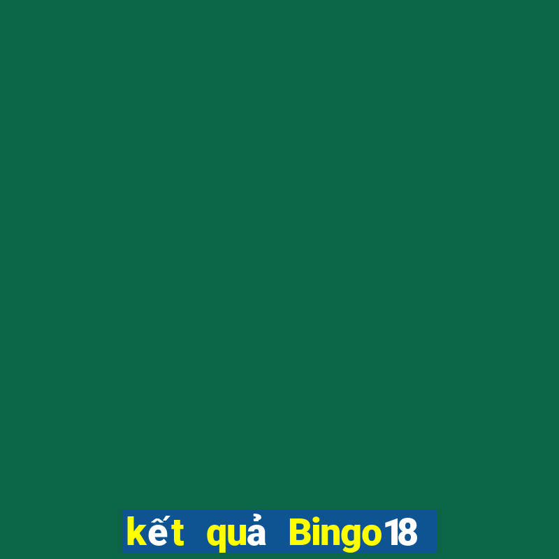 kết quả Bingo18 ngày 3