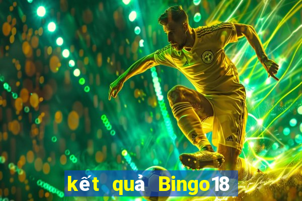 kết quả Bingo18 ngày 3