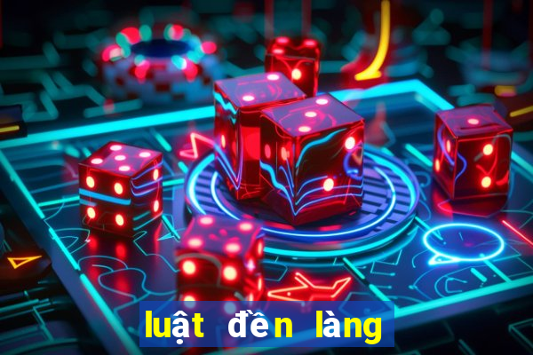 luật đền làng tiến lên miền nam