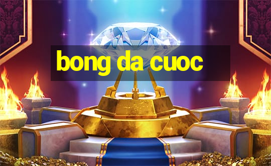 bong da cuoc