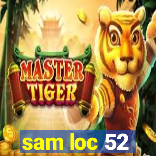 sam loc 52