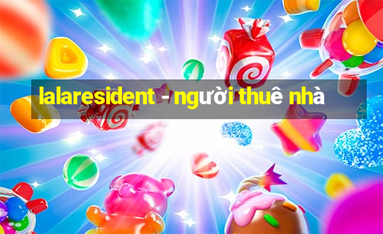 lalaresident - người thuê nhà