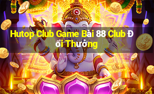 Hutop Club Game Bài 88 Club Đổi Thưởng