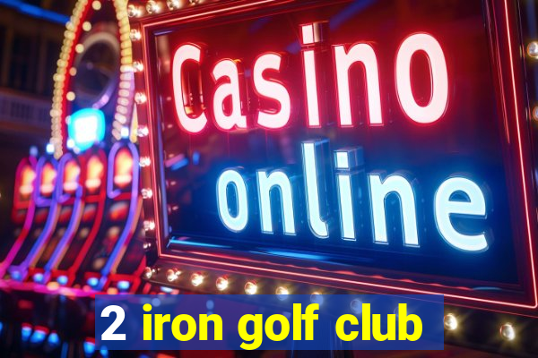 2 iron golf club