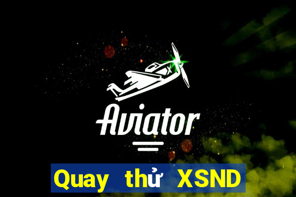 Quay thử XSND ngày 19