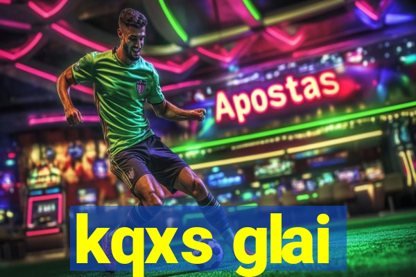 kqxs glai