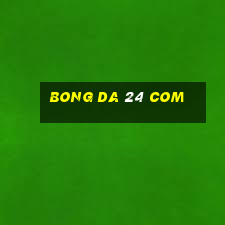 bong da 24 com