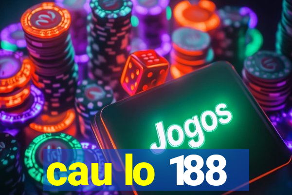 cau lo 188