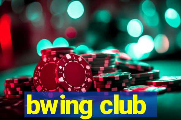 bwing club