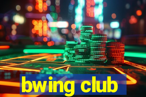 bwing club