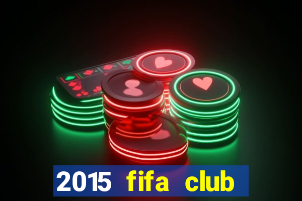 2015 fifa club world cup