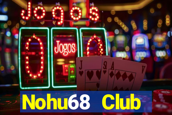 Nohu68 Club Download Game Đánh Bài