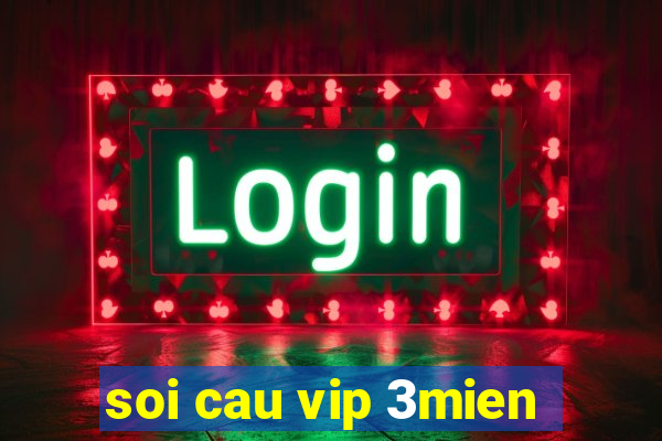 soi cau vip 3mien