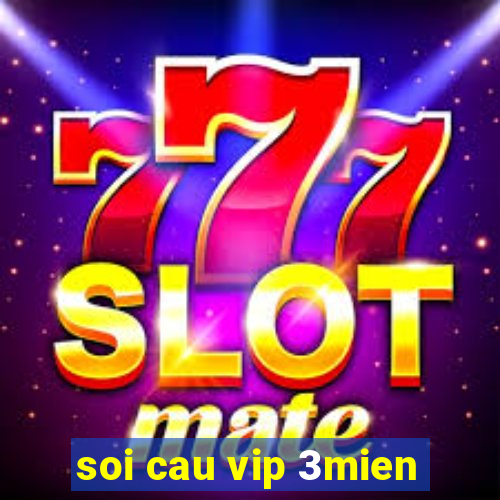 soi cau vip 3mien