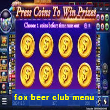 fox beer club menu