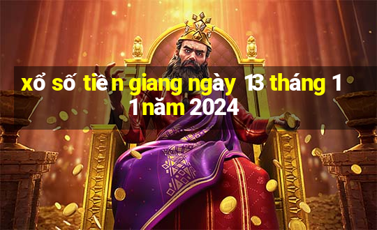 xổ số tiền giang ngày 13 tháng 11 năm 2024