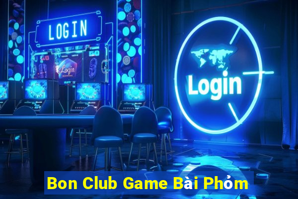 Bon Club Game Bài Phỏm