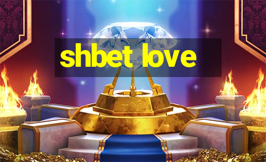 shbet love