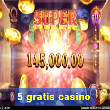 5 gratis casino