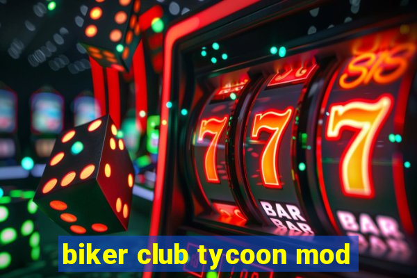 biker club tycoon mod