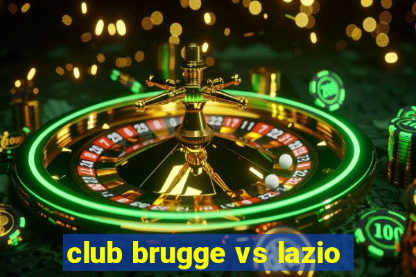 club brugge vs lazio