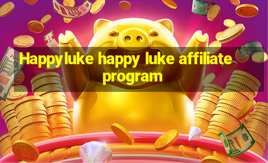 Happyluke happy luke affiliate program