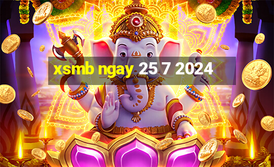 xsmb ngay 25 7 2024