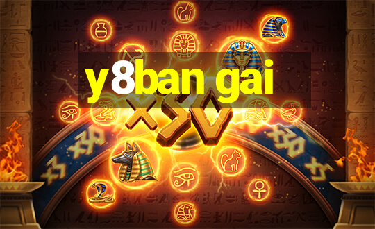 y8ban gai