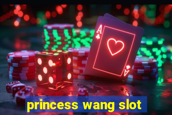 princess wang slot