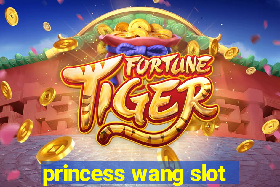 princess wang slot