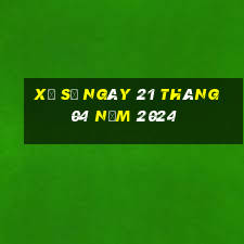 xổ số ngày 21 tháng 04 năm 2024