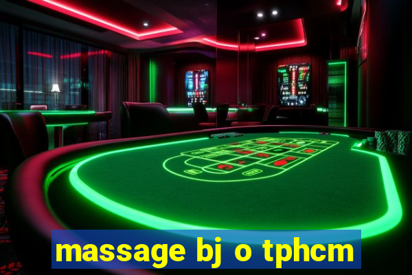 massage bj o tphcm