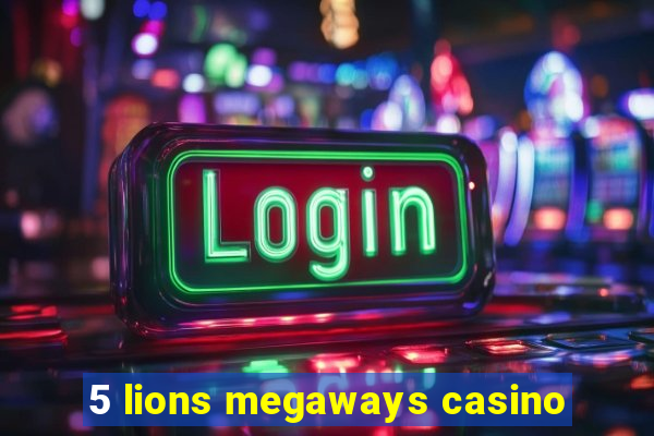 5 lions megaways casino