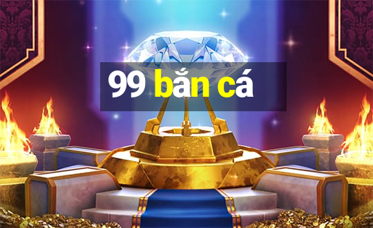 99 bắn cá