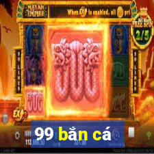 99 bắn cá