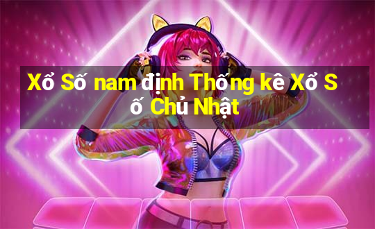 Xổ Số nam định Thống kê Xổ Số Chủ Nhật