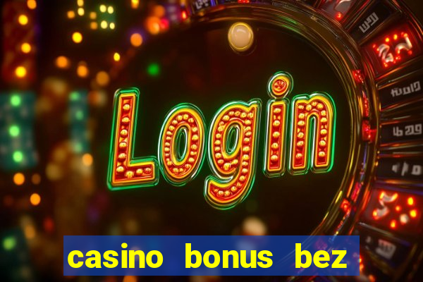 casino bonus bez vkladu 2019