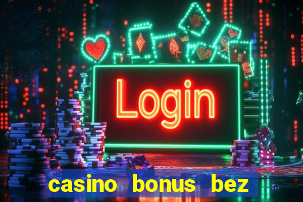 casino bonus bez vkladu 2019