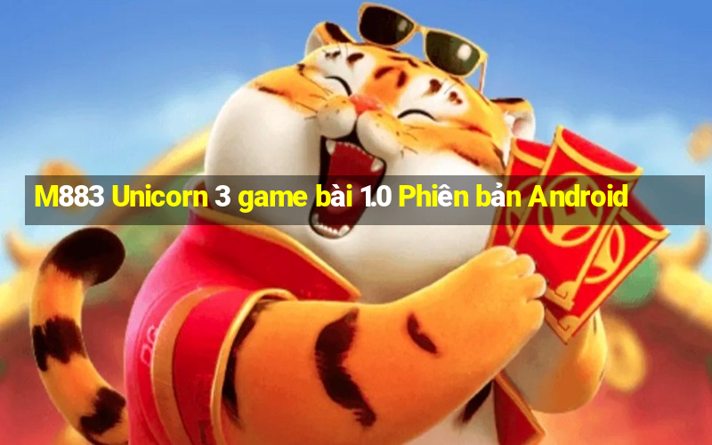 M883 Unicorn 3 game bài 1.0 Phiên bản Android