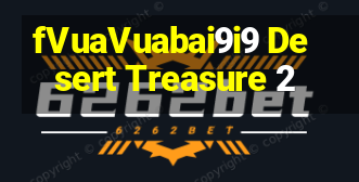 fVuaVuabai9i9 Desert Treasure 2