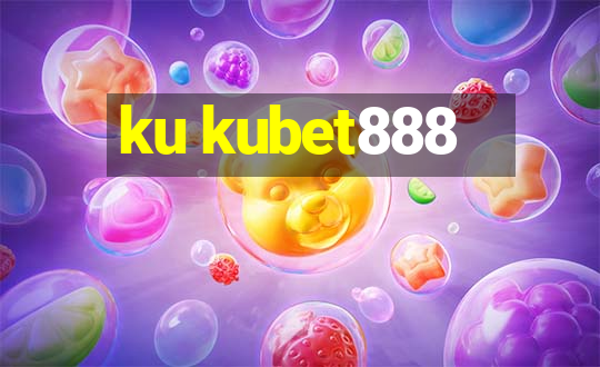 ku kubet888