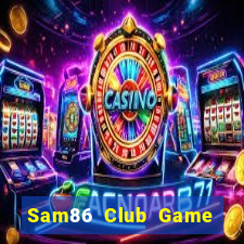 Sam86 Club Game Bài 88 Club Đổi Thưởng