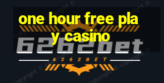 one hour free play casino